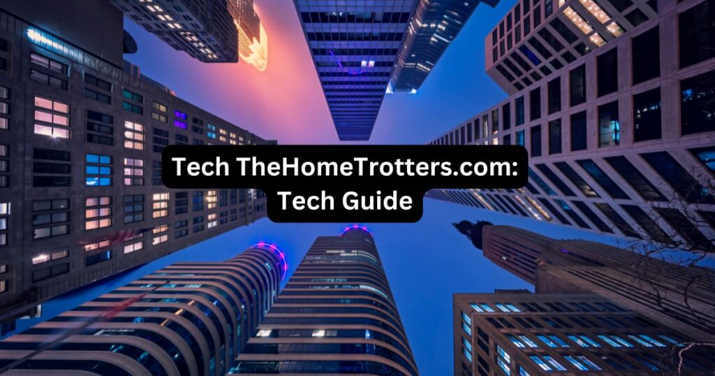 Tech TheHomeTrotters.com