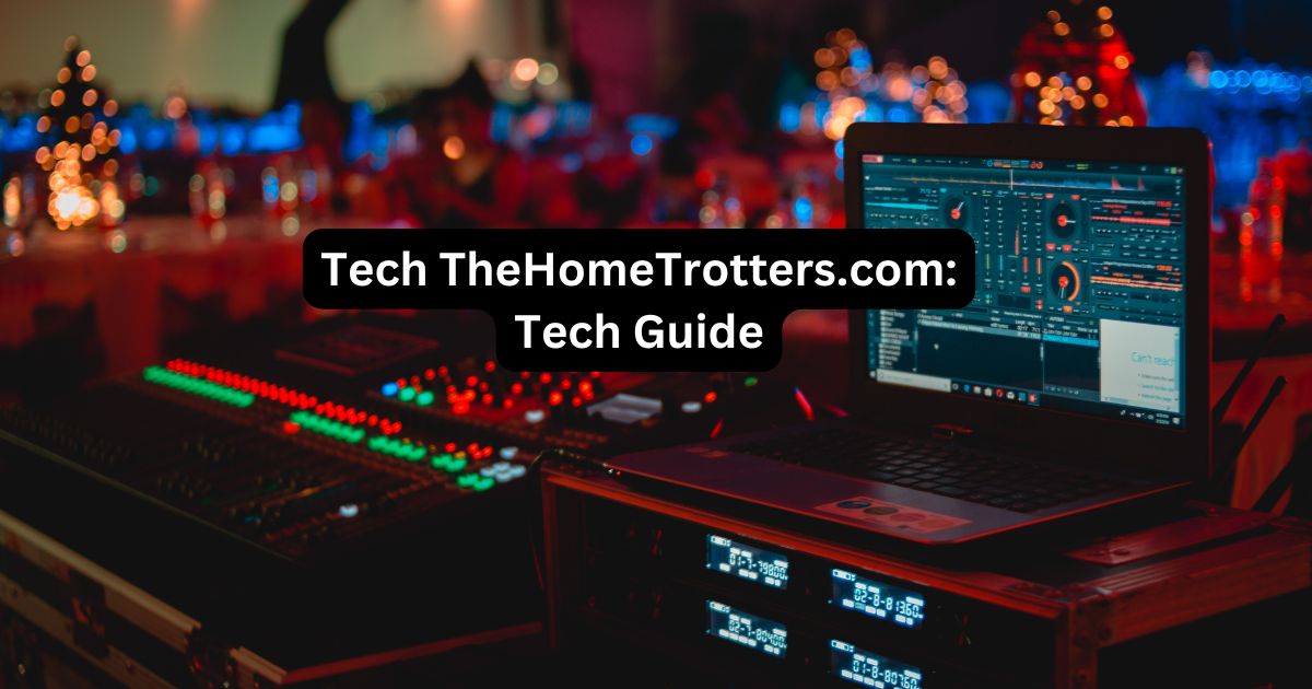 Tech TheHomeTrotters.com