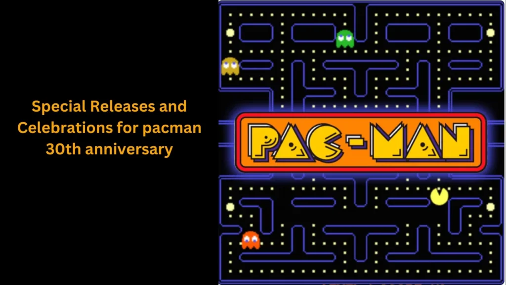 Special Releases and Celebrations for pacman 30th anniversary