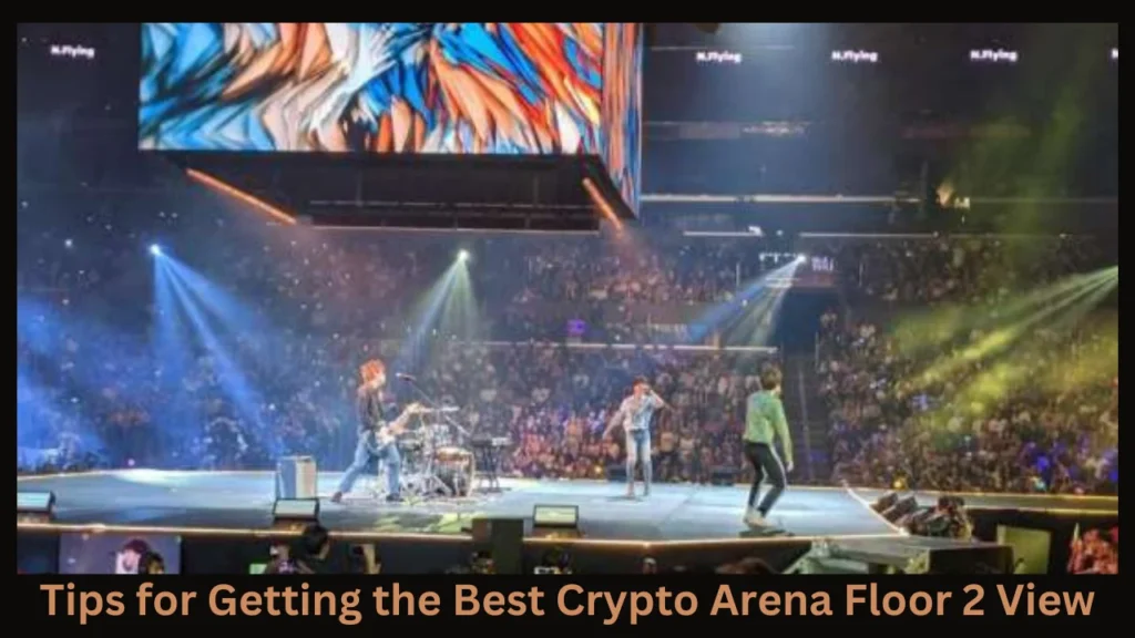 Tips for Getting the Best Crypto Arena Floor 2 View