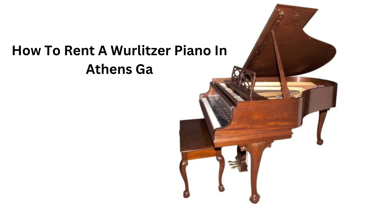 how to rent a wurlitzer piano in athens ga